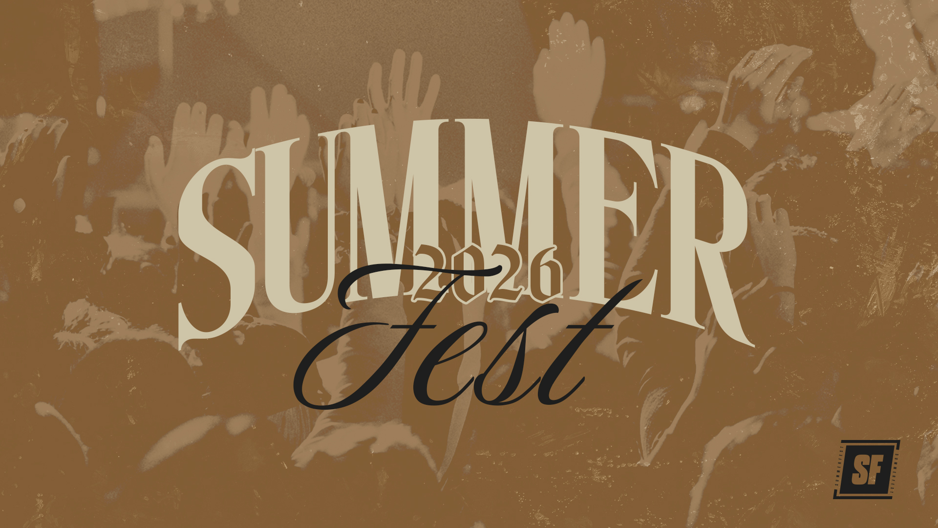 Brown-toned poster announcing Summer Fest 2026, with raised hands in a crowd and a script 'Fest' overlay, plus an SF logo in the lower-right corner.